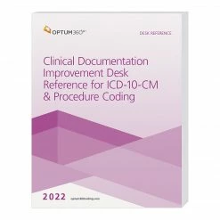 Optum 360 Optum360 2022 Clinical Documentation Improvement Desk Ref For ICD-10-CM & Procedure Coding (CDI22)
